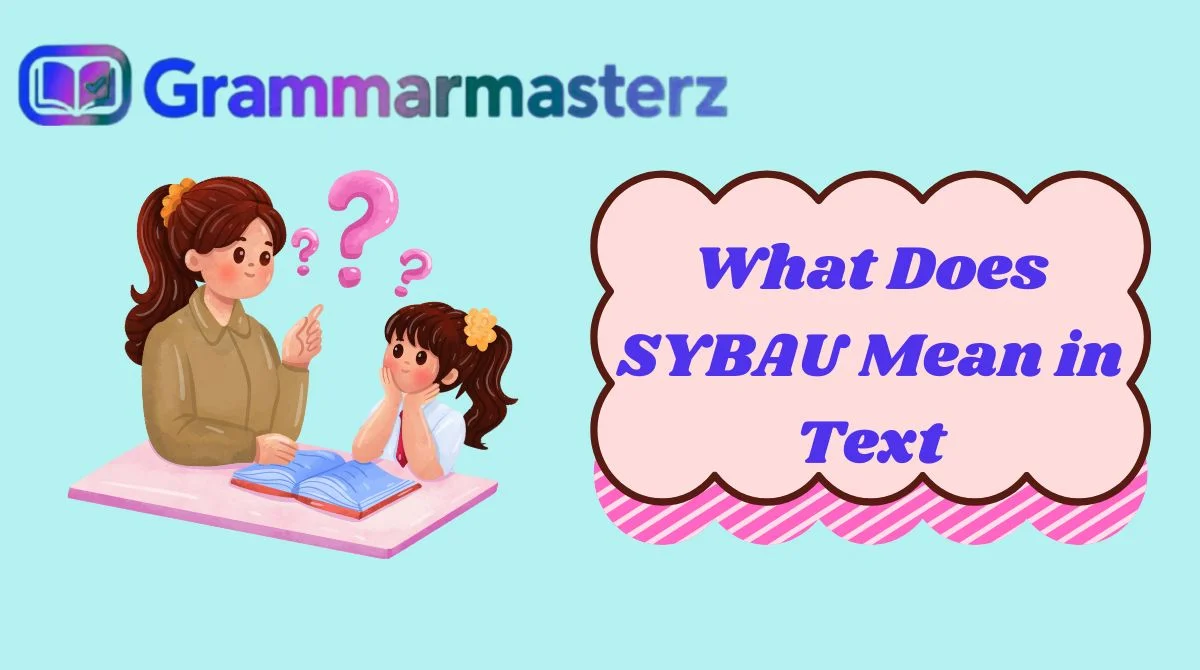 What Does SYBAU Mean in Text