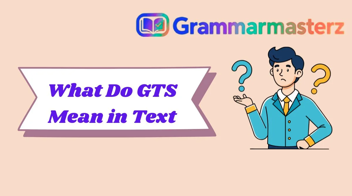 What Do GTS Mean in Text