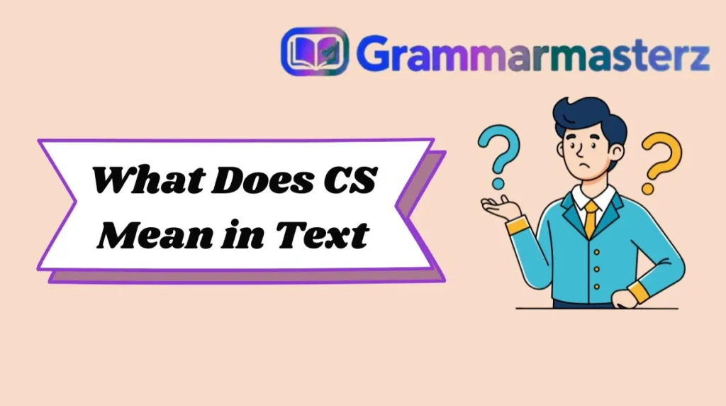 What Does CS Mean in Text