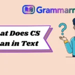 What Does CS Mean in Text