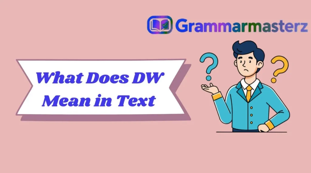 What Does DW Mean in Text
