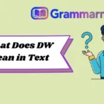 What Does DW Mean in Text