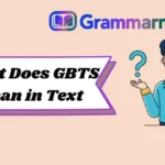 What Does GBTS Mean in Text