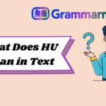 What Does HU Mean in Text