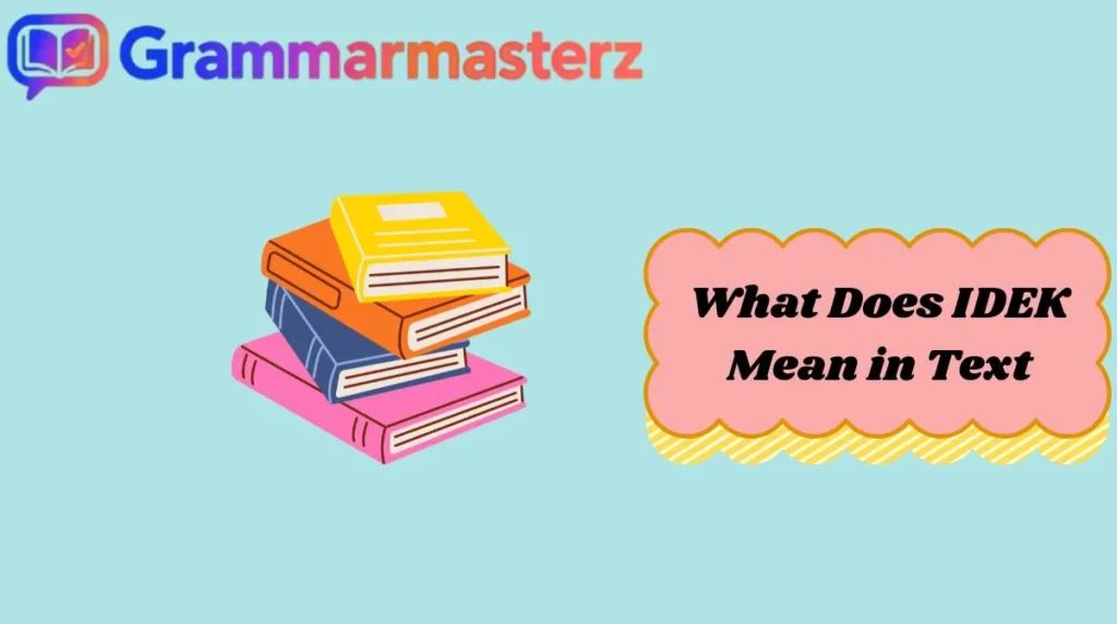 What Does IDEK Mean in Text