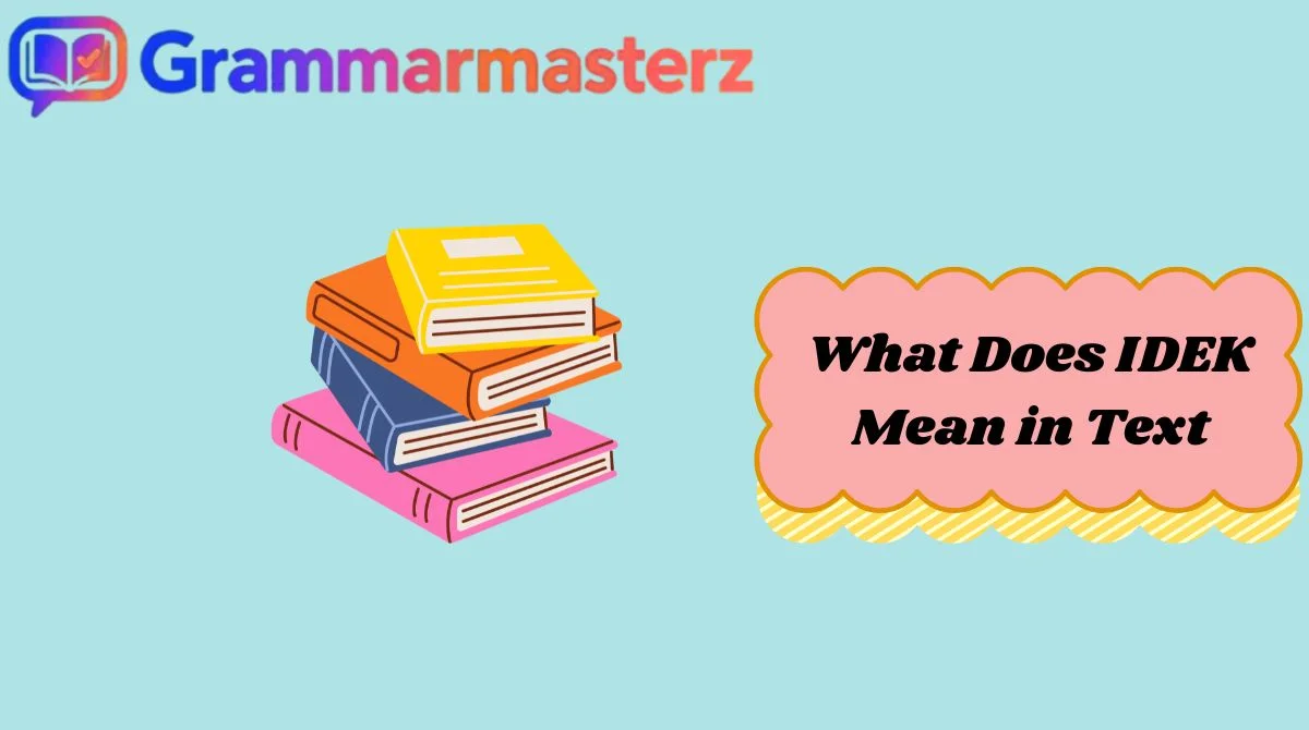 What Does IDEK Mean in Text