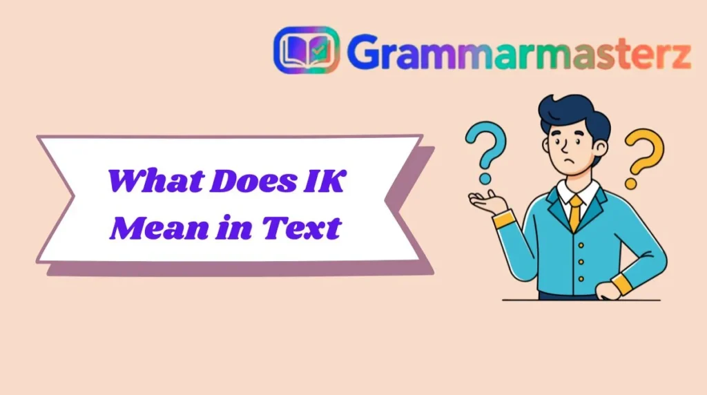 What Does IK Mean in Text
