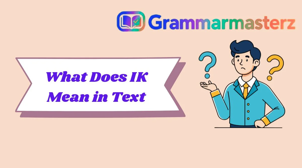 What Does IK Mean in Text