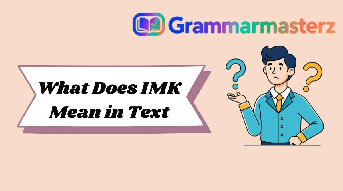 What Does IMK Mean in Text