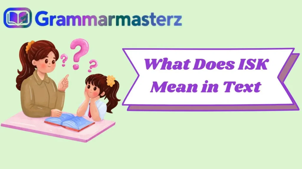 What Does ISK Mean in Text