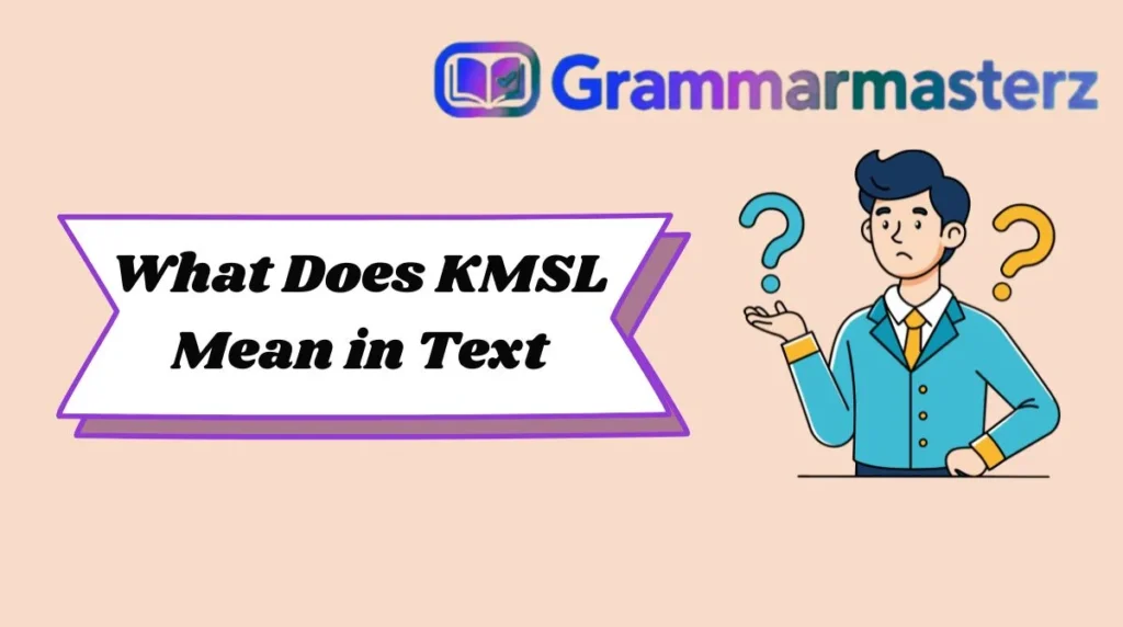 What Does KMSL Mean in Text