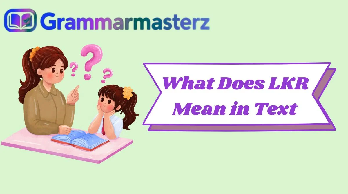 What Does LKR Mean in Text