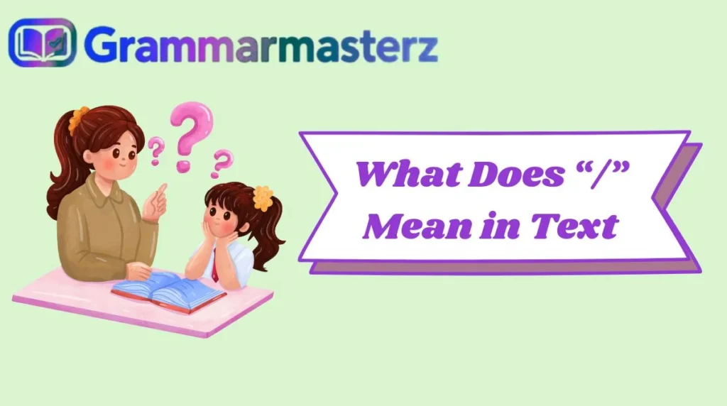 What Does “/” Mean in Text