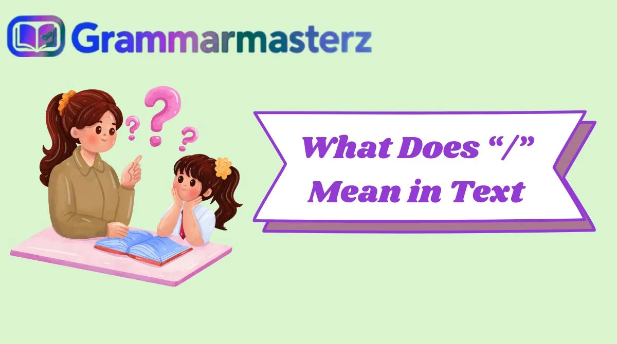 What Does “/” Mean in Text