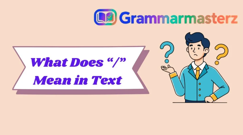 What Does “/” Mean in Text