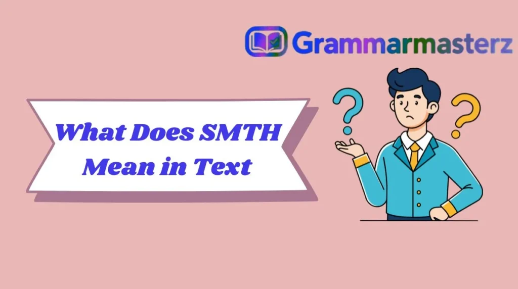 What Does SMTH Mean in Text
