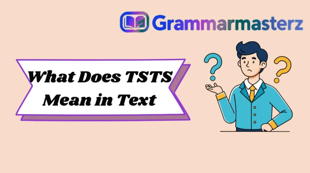 What Does TSTS Mean in Text