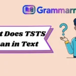 What Does TSTS Mean in Text