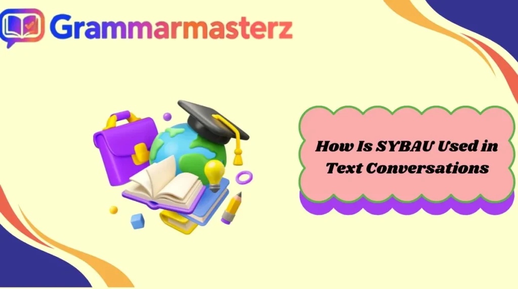 How Is SYBAU Used in Text Conversations