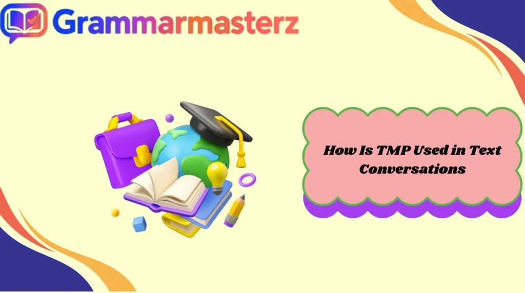How Is TMP Used in Text Conversations