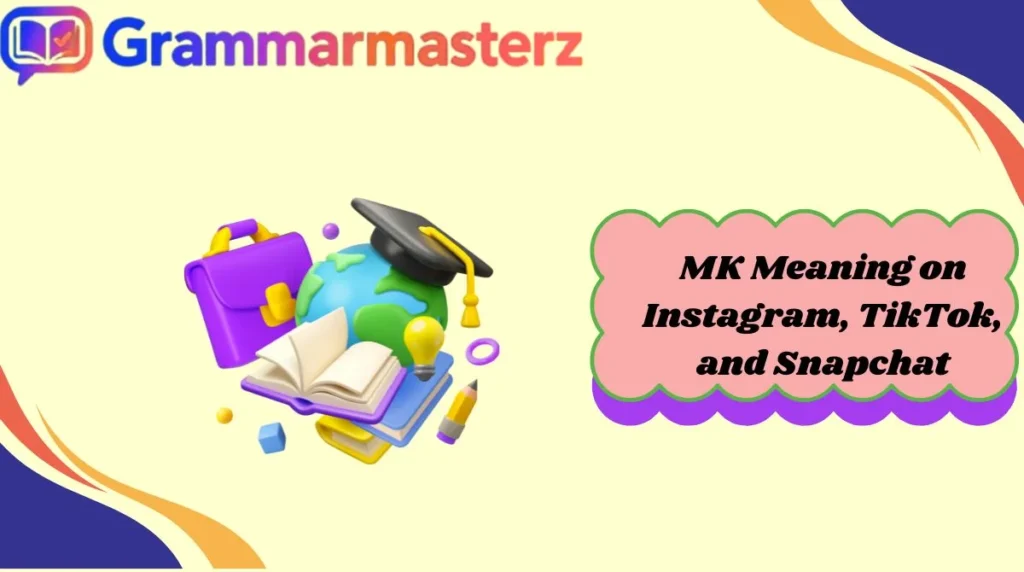 MK Meaning on Instagram, TikTok, and Snapchat