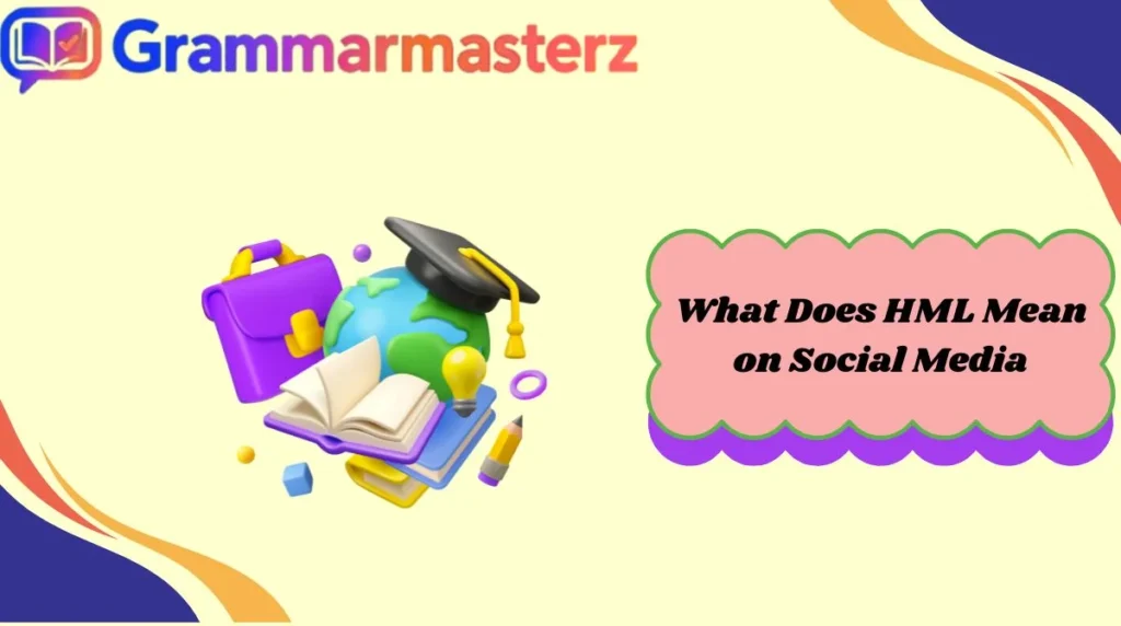 What Does HML Mean on Social Media