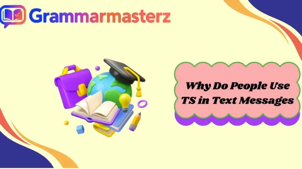 Why Do People Use TS in Text Messages