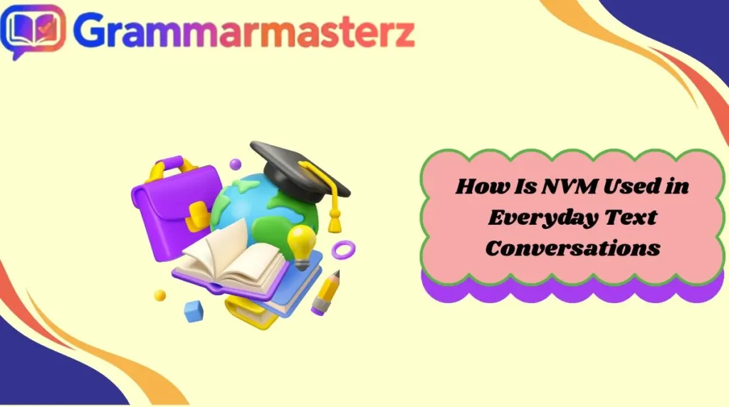 How Is NVM Used in Everyday Text Conversations