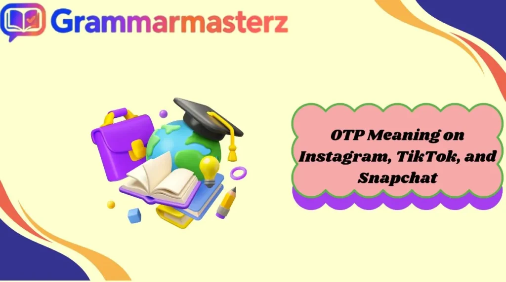 OTP Meaning on Instagram, TikTok, and Snapchat